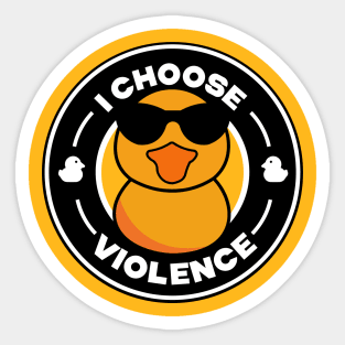 I Choose Violence Funny Duck Sticker